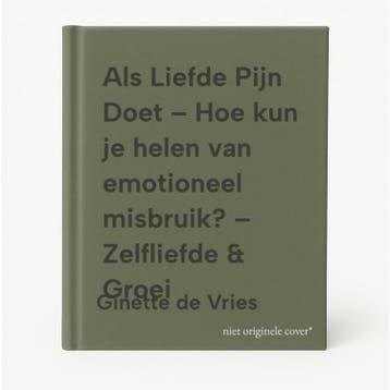 Als Liefde Pijn Doet – Hoe kun je helen van emotioneel, Verzenden, Zo goed als nieuw, Ginette de Vries