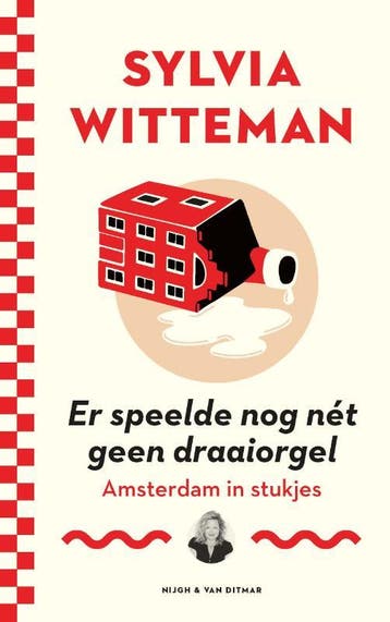 Er speelde nog nét geen draaiorgel - Sylvia Witteman, Verzenden, Zo goed als nieuw, Sylvia Witteman