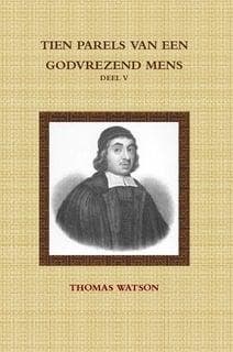 Watson, Thomas-Deel 5-Tien parels van een godvrezend mens, Boeken, Godsdienst en Theologie, Verzenden, Nieuw
