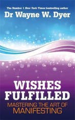 Wishes Fulfilled 9781848508156 Wayne Dyer, Verzenden, Zo goed als nieuw, Wayne Dyer