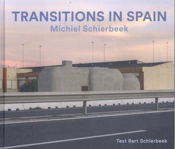 Transitions In Spain | Michiel Schierbeek; Bert Schierbeek, Ophalen of Verzenden, Nieuw, Michiel Schierbeek; Bert Schierbeek