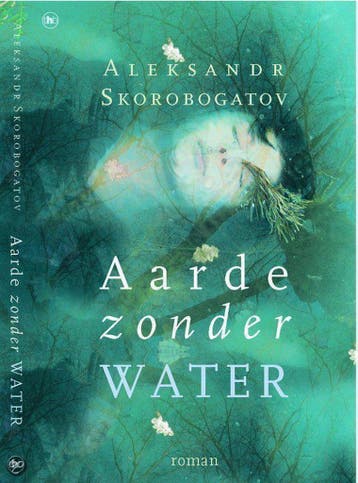 AARDE ZONDER WATER - Aleksandr Skorobogatov 9789044306156, Verzenden, Gelezen, Aleksandr Skorobogatov