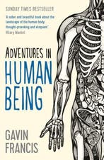 Adventures In Human Being 9781781253427 Gavin Francis, Verzenden, Gelezen, Gavin Francis