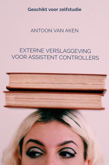 9789464188288 Externe verslaggeving voor assistent contro..., Verzenden, Nieuw, Antoon van Aken