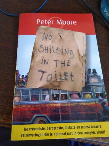 No shitting in the toilet - Peter Moore 9789049200886, Verzenden, Zo goed als nieuw, Peter Moore