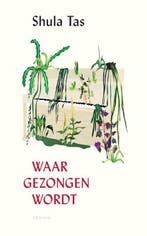 Waar gezongen wordt | 9789463810012 | Shula Tas, Zo goed als nieuw, Shula Tas