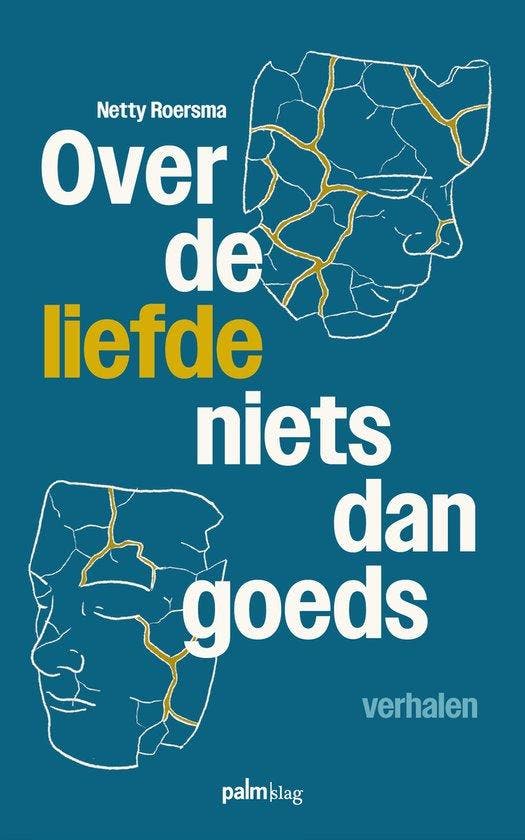 Over de liefde niets dan goeds 9789493343795 Netty Roersma, Boeken, Romans, Zo goed als nieuw, Verzenden