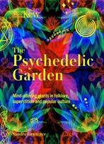 9781035422227 The Psychedelic Garden: A History of Mind-A..., Verzenden, Zo goed als nieuw, Royal Botanic Gardens Kew