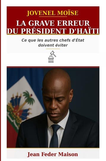 Jovenel Moise : « La Grave Erreur Du Président DHaïti. », Ophalen of Verzenden, Nieuw, Jean Feder Maison