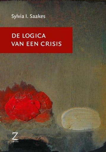 De logica van een crisis - Sylvia Saakes - 9789077478363 - P, Boeken, Verzenden, Nieuw