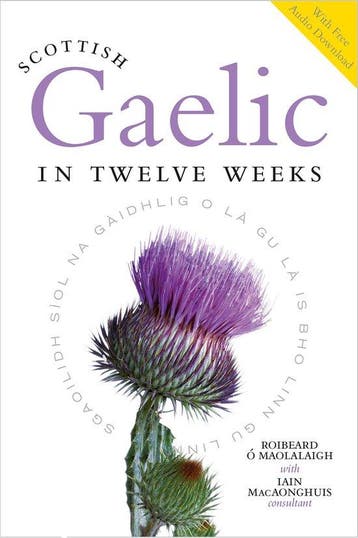 9781780278155 Scottish Gaelic in Twelve Weeks, Boeken, Verzenden, Nieuw, Roibeard O'Maolalaigh