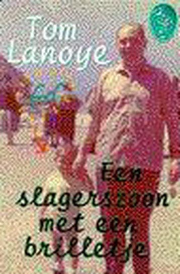 Een slagerszoon met een brilletje / Ooievaar - Tom Lanoye, Verzenden, Gelezen, Tom Lanoye