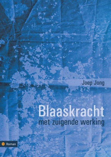 Blaaskracht met zuigende werking 9789048411214 Joep Jong, Boeken, Verzenden, Zo goed als nieuw, Joep Jong