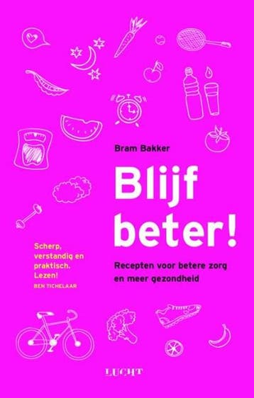 Blijf beter! | 9789491729959 | Bram Bakker, Ophalen of Verzenden, Zo goed als nieuw, Bram Bakker