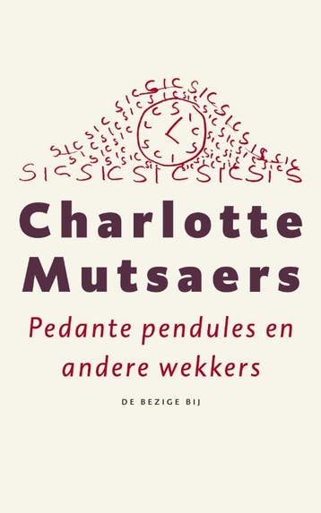 Pedante pendules en andere wekkers 9789023459897, Verzenden, Zo goed als nieuw, Charlotte Mutsaers