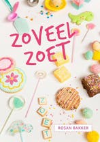 Zoveel Zoet 9789492553010 Rosan Bakker, Boeken, Verzenden, Zo goed als nieuw, Rosan Bakker