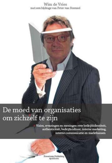 De moed van organisaties om zichzelf te zijn - Wim de Vries, Verzenden, Gelezen, Wim de Vries
