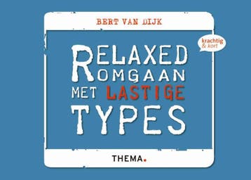 Relaxed omgaan met lastige types / Krachtig & kort, Boeken, Verzenden, Gelezen, Bert van Dijk