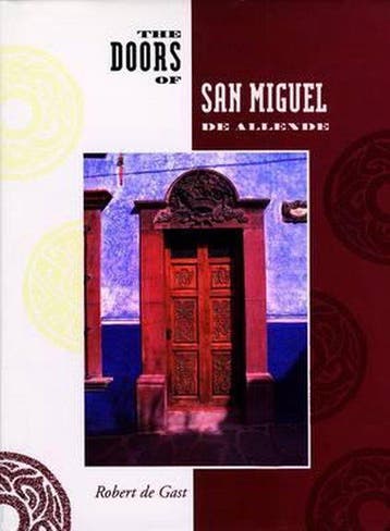 DOORS OF SAN MIGUEL DE ALLENDE - Robert De Gast, Verzenden, Gelezen, Robert De Gast
