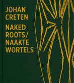 Naked Roots / Naakte Wortels 9789401455121 Johan Creten, Boeken, Verzenden, Gelezen, Johan Creten