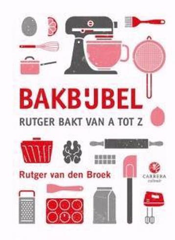 Bakbijbel - Rutger bakt van A tot Z - Rutger van den Broek, Boeken, Verzenden, Gelezen, Rutger van den Broek