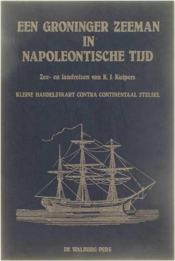Een Groninger Zeeman in Napoleontische tijd - Kuipers, Verzenden, Gelezen, Kuipers