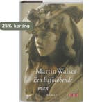 Een liefhebbende man 9789044513318 Martin Walser, Verzenden, Zo goed als nieuw, Martin Walser