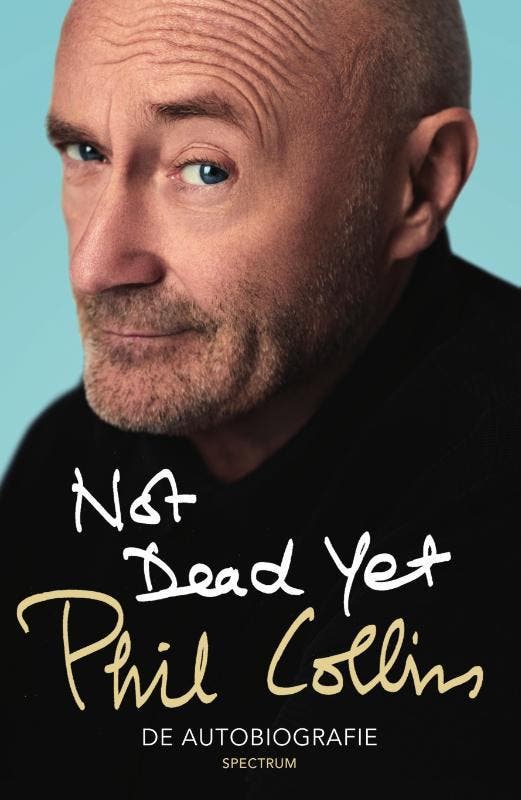 Not dead yet 9789000350414 Phil Collins, Boeken, Overige Boeken, Zo goed als nieuw, Verzenden