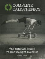Complete Calisthenics 9781905367542 Ashley Kalym, Boeken, Verzenden, Gelezen, Ashley Kalym
