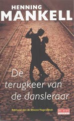 De terugkeer van de dansleraar 9789044512984 Henning Mankell, Boeken, Verzenden, Gelezen, Henning Mankell