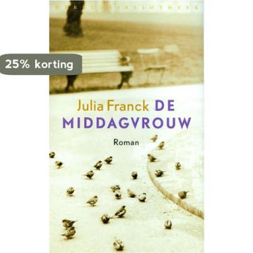 De middagvrouw - Julia Franck 9789028422643, Verzenden, Gelezen, Julia Franck