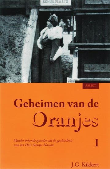 Geheimen van de Oranjes - J.G. Kikkert 9789059112339, Boeken, Verzenden, Gelezen, J.G. Kikkert