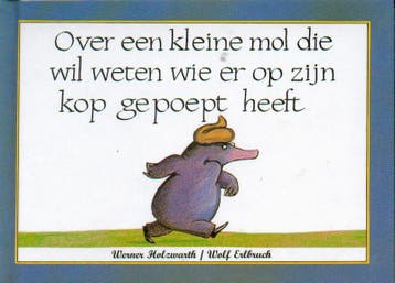 Over een kleine mol die wil weten wie er op zijn kop gepoept, Verzenden, Zo goed als nieuw, Wolf Erlbruch