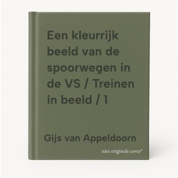 Een kleurrijk beeld van de spoorwegen in de VS / Treinen in, Boeken, Verzenden, Zo goed als nieuw, Gijs van Appeldoorn