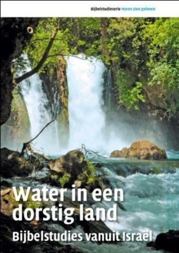 Water in een dorstig land / Bijbelstudies Horen zien geloven, Verzenden, Gelezen