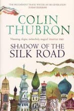 Shadow of the Silk Road 9780099437222 Colin Thubron, Verzenden, Zo goed als nieuw, Colin Thubron