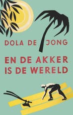 En de akker is de wereld 9789059367180 Dola de Jong, Verzenden, Gelezen, Dola de Jong