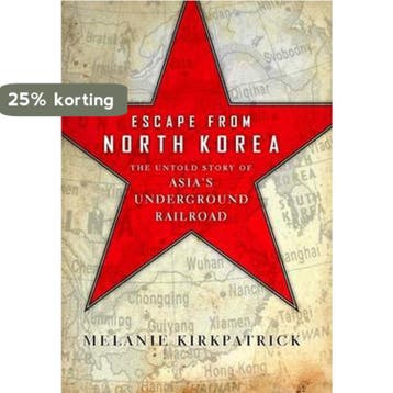 Escape from North Korea - Melanie Kirkpatrick 9781594036330, Verzenden, Gelezen, Melanie Kirkpatrick