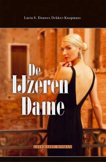 De ijzeren dame - Lucia S. Douwes Dekker-Koopmans, Boeken, Verzenden, Gelezen, Lucia S. Douwes Dekker-Koopmans