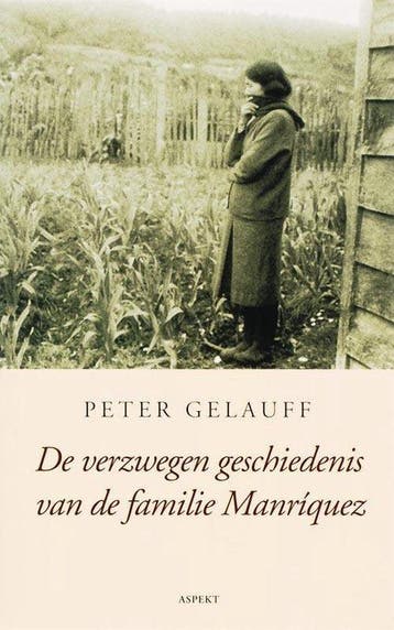 De verzwegen geschiedenis van de familie Manríquez, Ophalen of Verzenden, Nieuw
