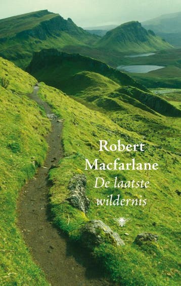 De laatste wildernis - Robert Macfarlane 9789023427889, Boeken, Verzenden, Zo goed als nieuw, Robert Macfarlane