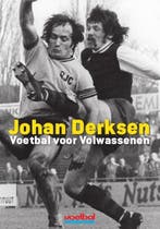 Voetbal voor volwassenen | 9789071359941 | Johan Derksen ;, Zo goed als nieuw, Johan Derksen ; Marieke Derksen