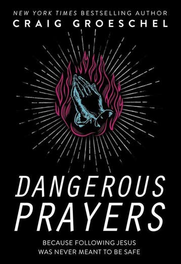 Dangerous Prayers - Craig Groeschel 9780310358145, Verzenden, Zo goed als nieuw, Craig Groeschel