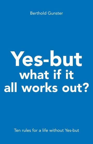 Yes-but what if it all works out? - Berthold Gunster, Boeken, Verzenden, Gelezen, Berthold Gunster