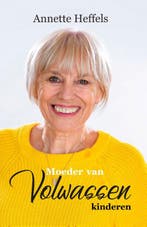 Moeder van volwassen kinderen 9789082764987 Annette Heffels, Boeken, Verzenden, Zo goed als nieuw, Annette Heffels