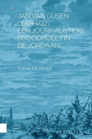 Jan van Gijsen (1668-1722), een journalistieke broodpoëet in, Verzenden, Zo goed als nieuw, Anna de Haas