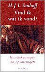 Vind ik wat ik vond ? 9789053335628 H.J.L. Vonhoff, Boeken, Verzenden, Gelezen, H.J.L. Vonhoff