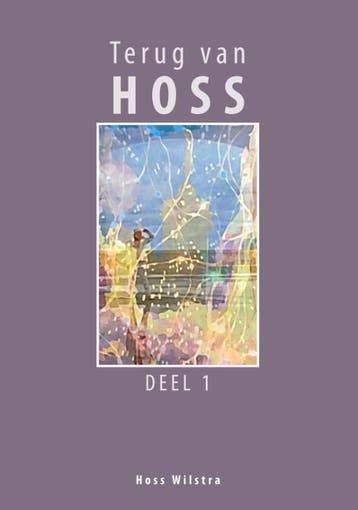 Terug Van Hoss - Deel 1 | Hoss Wilstra | Nieuw, Boeken, Ophalen of Verzenden, Nieuw, Hoss Wilstra