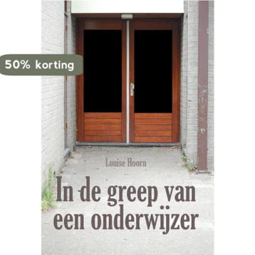 In de greep van een onderwijzer - Louise Hoorn 9789087595272, Verzenden, Zo goed als nieuw, Louise Hoorn