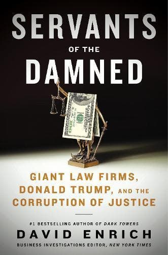 Servants of the Damned: Giant Law Firms, Donald Trump, and, Verzenden, Nieuw